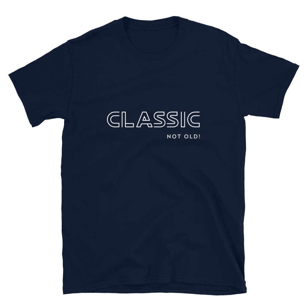 Classic Not Old -  Unisex T-Shirt