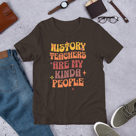 History Teachers are my Kinda People - Unisex t-shirt