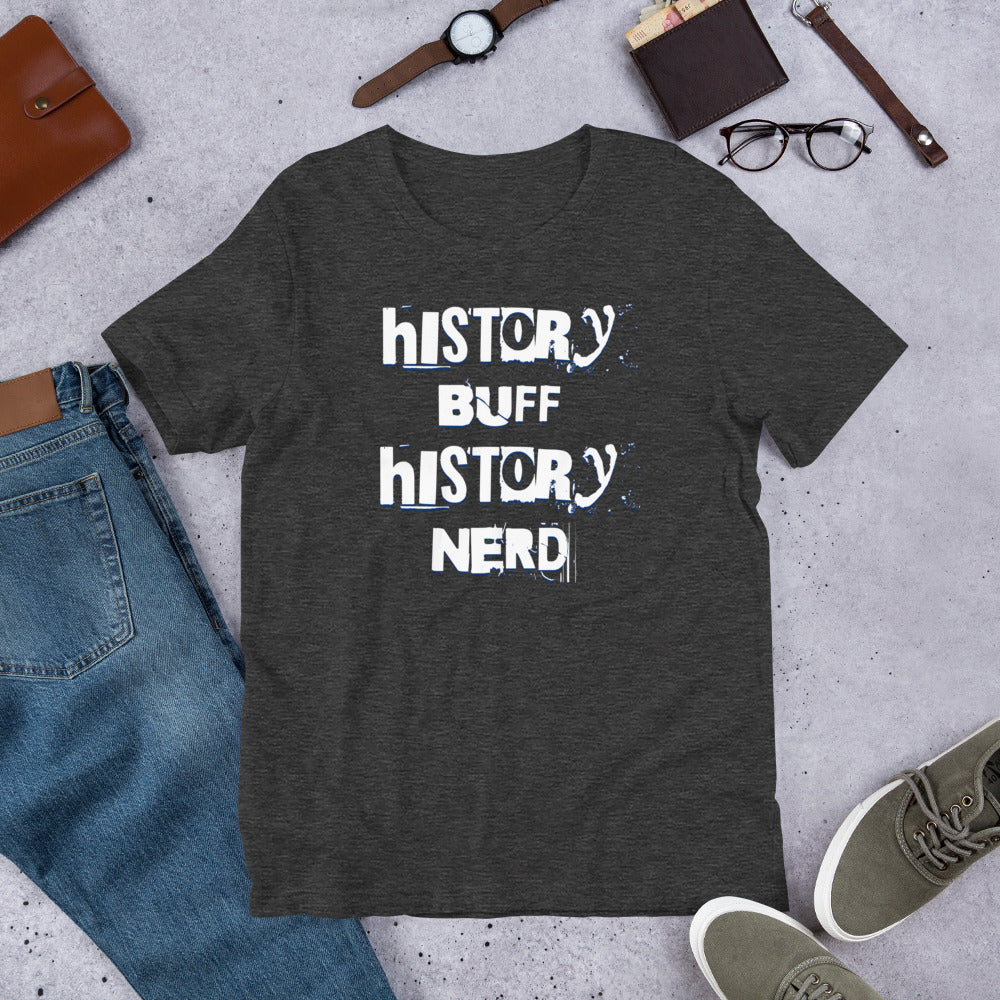 History Buff History Nerd - Unisex t-shirt