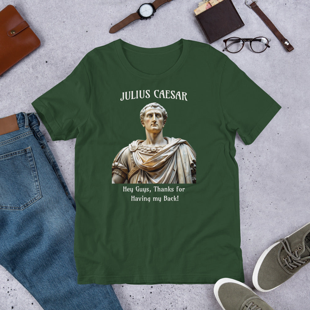 Julius Caesar - Thanks for having my back - Unisex t-shirt