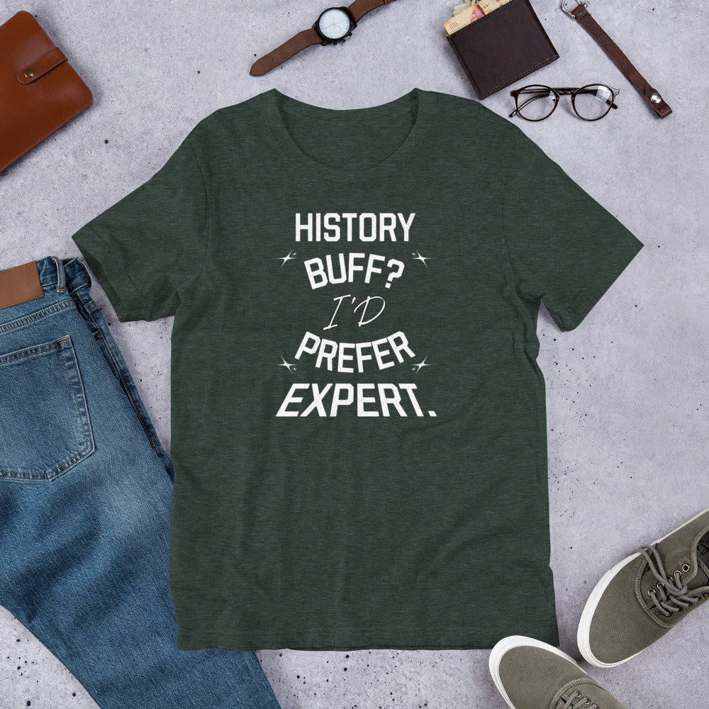 History Buff I'D Prefer Expert - Unisex t-shirt