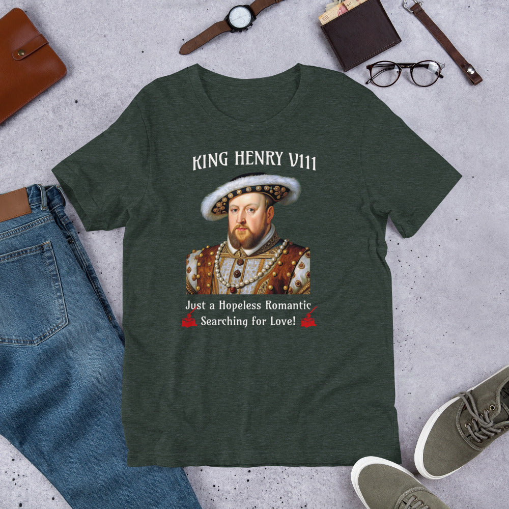 King Henry V111 - Searching for Love - Unisex t-shirt