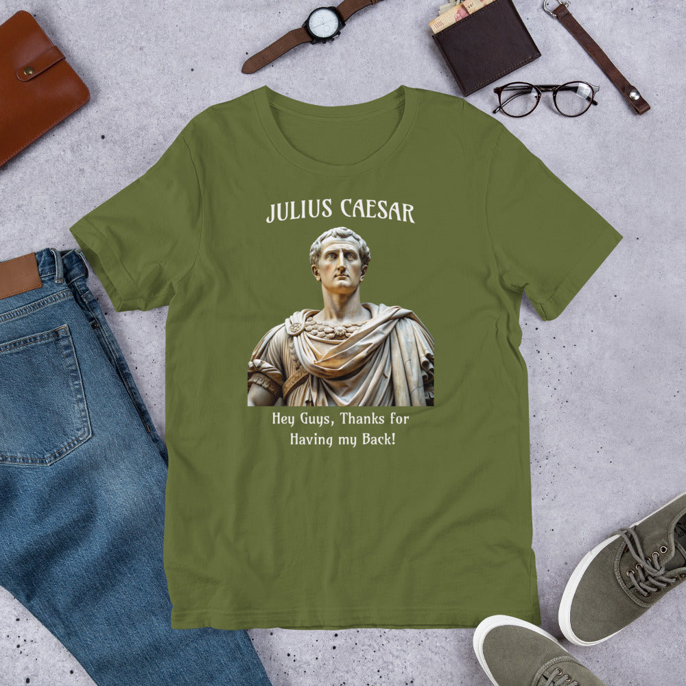 Julius Caesar - Thanks for having my back - Unisex t-shirt