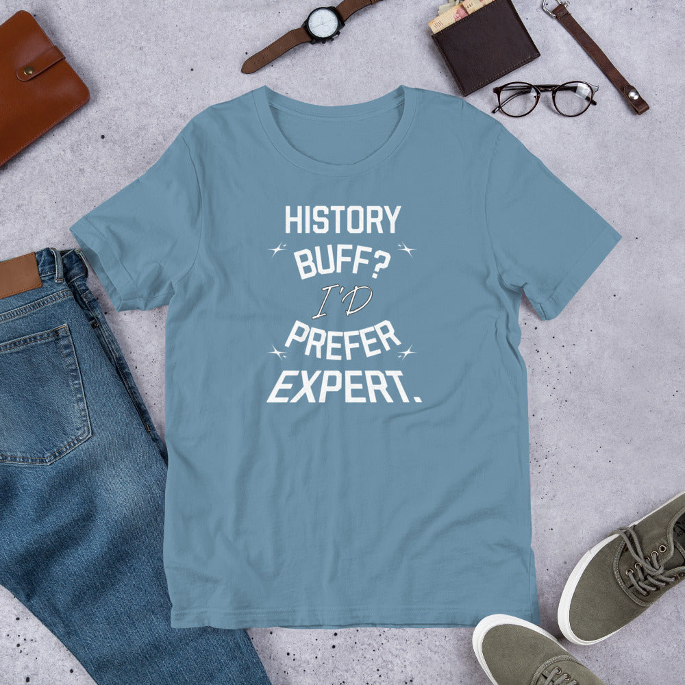 History Buff I'D Prefer Expert - Unisex t-shirt